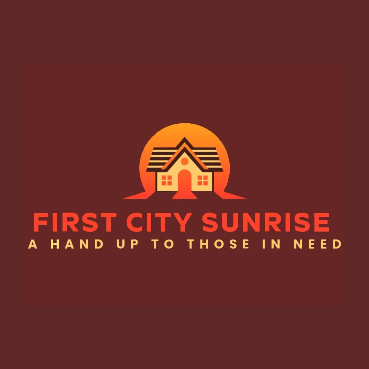 Logo for "First City Sunrise" shows an abstract house with a sunrise behind it. Below, in orange and yellow text, reads, "A Hand Up to Those in Need."